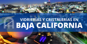Vidrios y cristales en Baja California
