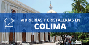 Vidrios y cristales en Colima 1