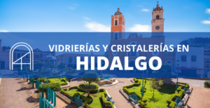 Vidrios y cristales en Hidalgo 1