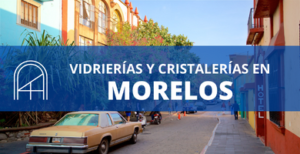 Vidrios y cristales en Morelos 1