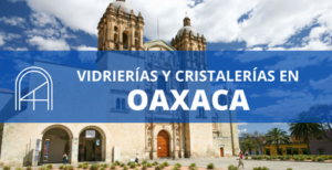 Vidrios y cristales en Oaxaca 1