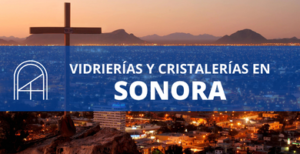 Vidrios y cristales en Sonora 1