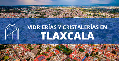 Vidrios y cristales en Tlaxcala 1