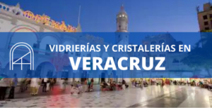 Vidrios y cristales en Veracruz 1
