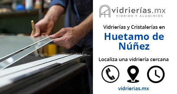 Vidrierias y Cristalerias en Huetamo de Nunez