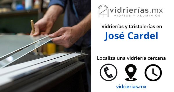 Vidrierias y Cristalerias en Jose Cardel